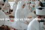 Love marriage vs Islamic Marriage